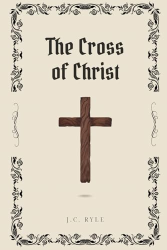 The Cross of Christ: A Reflection von Independently published