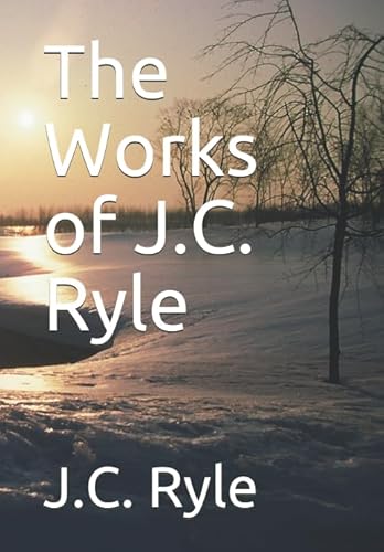 The Works of J.C. Ryle von Independently published