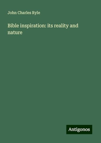 Bible inspiration: its reality and nature von Antigonos Verlag