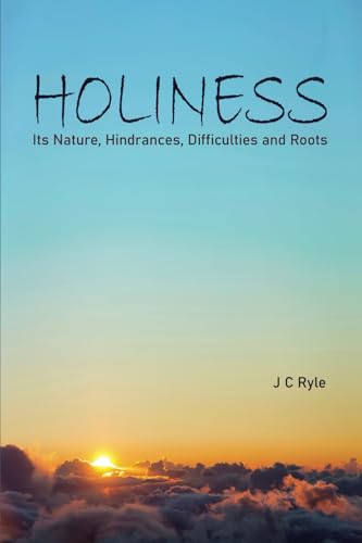 Holiness: Its Nature, Hindrances, Difficulties and Roots von Counted Faithful