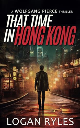That Time in Hong Kong: A Wolfgang Pierce Novella von Independently published