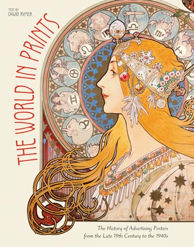 The World in Prints: The History of Advertising Posters from the Late 19th Century to the 1940s von White Star Publishers
