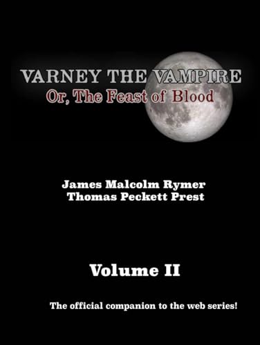 The Illustrated Varney the Vampire (Or, The Feast of Blood) Volume 2: The Official Companion to the Web Series (Varney the Vampire (Or, The Feast of ... Official Companion to the Webseries, Band 2) von Independently published