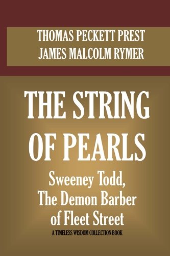 The String Of Pearls: Sweeney Todd, The Demon Barber Of Fleet Street (Timeless Wisdom Collection, Band 41401) von CreateSpace Independent Publishing Platform