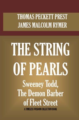 The String Of Pearls: Sweeney Todd, The Demon Barber Of Fleet Street (Timeless Wisdom Collection, Band 41401)
