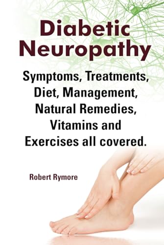 Diabetic Neuropathy. Diabetic Neuropathy Symptoms, Treatments, Diet, Management, Natural Remedies, Vitamins and Exercises all covered. HC: Hardcover von Zoodoo Publishing