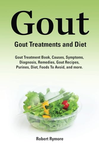 Gout. Gout Treatments and Diet. Gout Treatment Book, Causes, Symptoms, Diagnosis, Remedies, Gout Recipes, Purines, Diet, Foods to Avoid, and more. von Zoodoo Publishing