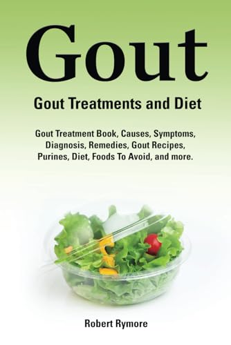 Gout. Gout Treatments and Diet. Gout Treatment Book, Causes, Symptoms, Diagnosis, Remedies, Gout Recipes, Purines, Diet, Foods to Avoid, and more.