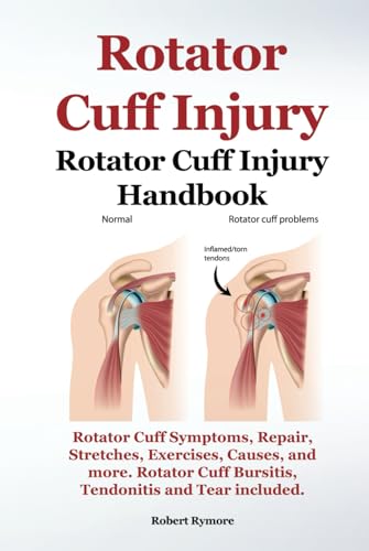 Rotator Cuff Injury. Rotator Cuff Injury Handbook. Rotator Cuff Symptoms, Repair, Stretches, Exercises, Causes and more. Rotator Cuff Bursitis, Tendonitis and Tear included. von Zoodoo Publishing