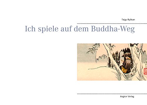 Ich spiele auf dem Buddha-Weg: Gedichte des Zen-Meisters Ryokan (Bedeutende Zen-Meister) von Books on Demand