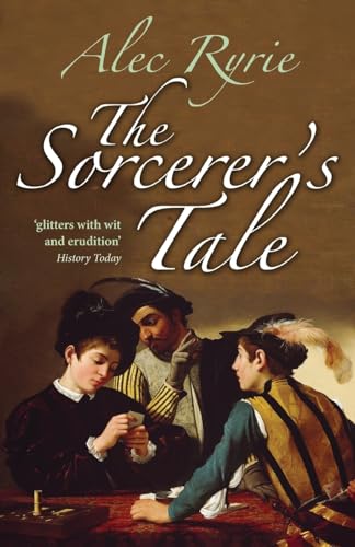 The Sorcerer's Tale: Faith and Fraud in Tudor England von Oxford University Press