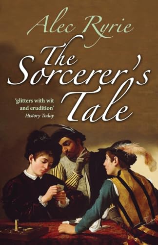 The Sorcerer's Tale: Faith and Fraud in Tudor England