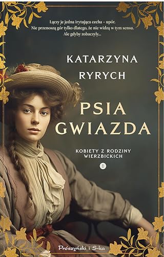 Psia Gwiazda: Kobiety z Rodziny Wierzbickich von Prószyński Media