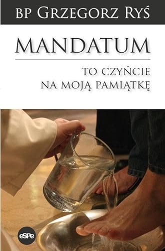 Mandatum: To czyńcie na moją pamiątkę