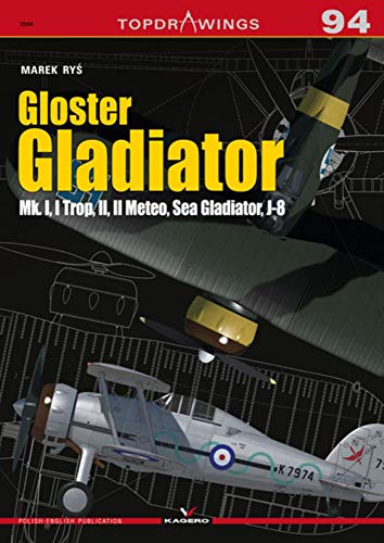 Gloster Gladiator: Mk. I, I Trop, II, II Meteo, Sea Gladiator, J-8 (Topdrawings, 7094, Band 7094) von Kagero