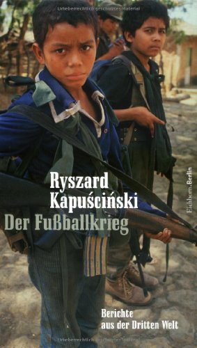 Der Fußballkrieg. Berichte aus der Dritten Welt Der Fußballkrieg. Berichte aus der Dritten Welt