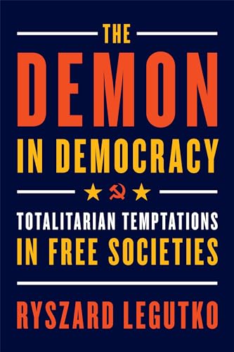 Demon in Democracy: Totalitarian Temptations in Free Societies von Encounter Books