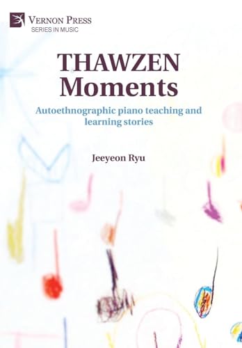 THAWZEN Moments: Autoethnographic piano teaching and learning stories (Music) von Vernon Press