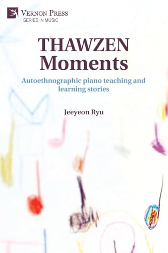 THAWZEN Moments: Autoethnographic piano teaching and learning stories (Music) von Vernon Press