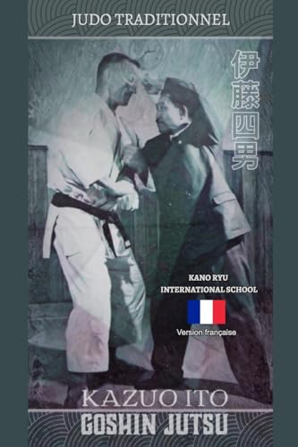 Kazuo Ito Goshin Jutsu - Judo Traditionnel (française) von Blurb