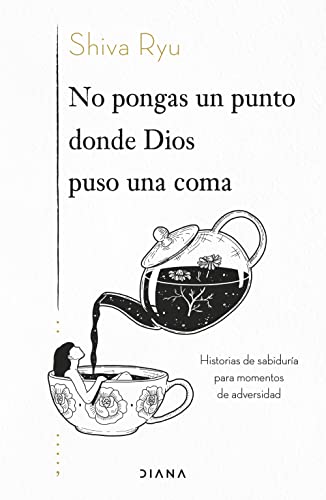 No pongas un punto donde Dios puso una coma: Historias de sabiduría para momentos de adversidad (Relatos) von Diana Editorial