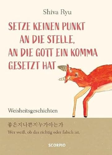 Setze keinen Punkt an die Stelle, an die Gott ein Komma gesetzt hat: Weisheitsgeschichten von Scorpio Verlag