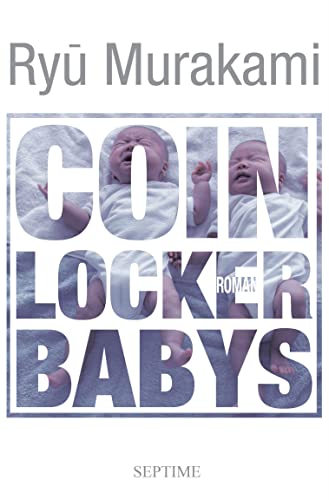 Coin Locker Babys: Roman von Septime Verlag e.U.