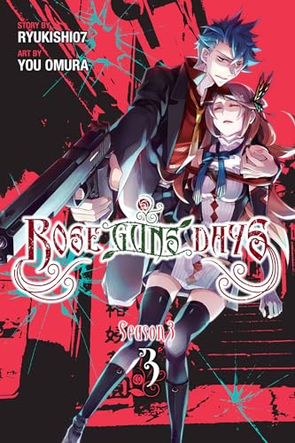 Rose Guns Days Season 3, Vol. 3: Volume 3 (ROSE GUNS DAYS SEASON 3 GN, Band 3) Rose Guns Days Season 3, Vol. 3: Volume 3 (ROSE GUNS DAYS SEASON 3 GN, Band 3) von Yen Press
