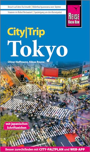 Reise Know-How CityTrip Tokyo: Reiseführer mit Stadtplan und kostenloser Web-App von Reise Know-How Rump GmbH