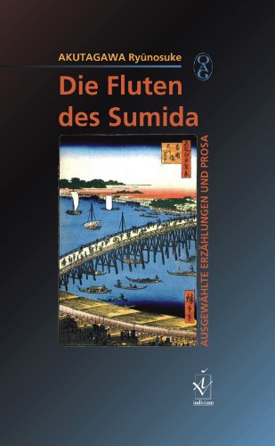 Die Fluten des Sumida: Ausgewählte Erzählungen und Prosa von Iudicium Verlag