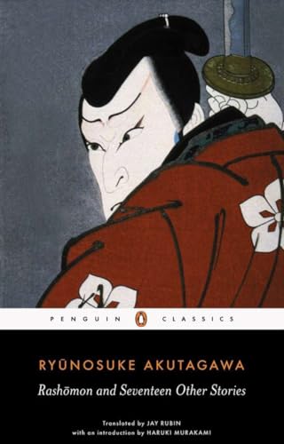 Rashomon and Seventeen Other Stories: Ryunosuke Akutagawa (Penguin Classics Deluxe Edition)