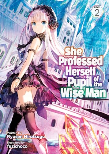 She Professed Herself Pupil of the Wise Man (Light Novel) Vol. 2 von Seven Seas