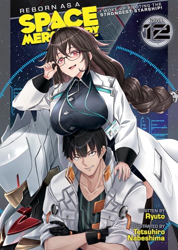 Reborn as a Space Mercenary: I Woke Up Piloting the Strongest Starship! (Light Novel) Vol. 12 von Airship