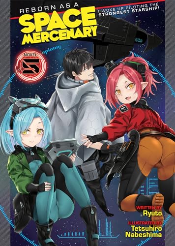 Reborn as a Space Mercenary: I Woke Up Piloting the Strongest Starship! (Light Novel) Vol. 5 von Airship