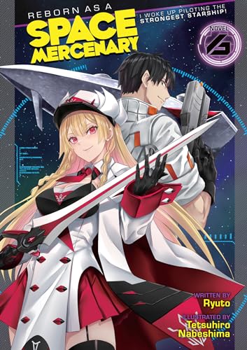 Reborn as a Space Mercenary: I Woke Up Piloting the Strongest Starship! (Light Novel) Vol. 6 von Airship