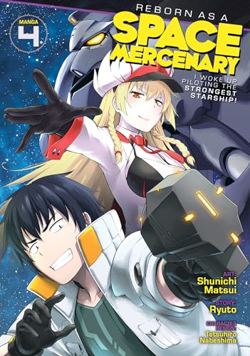 Reborn as a Space Mercenary: I Woke Up Piloting the Strongest Starship! (Manga) Vol. 4: I Woke Up Piloting the Strongest Starship! 4