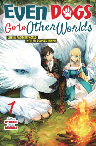 Even Dogs Go to Other Worlds: Life in Another World with My Beloved Hound, Vol. 1