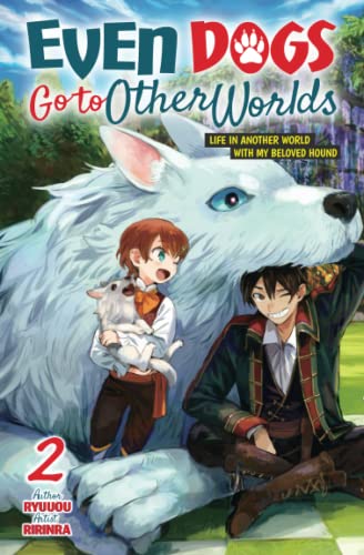 Even Dogs Go to Other Worlds: Life in Another World with My Beloved Hound, Vol. 2 von Cross Infinite World