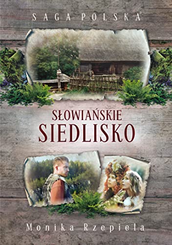 Slowianskie siedlisko: Saga Polska