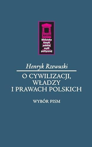 O cywilizacji, władzy i prawach polskich von Ośrodek Myśli Politycznej