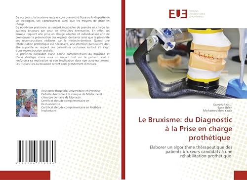 Le Bruxisme: du Diagnostic à la Prise en charge prothétique: Elaborer un algorithme thérapeutique des patients bruxeurs candidats à une réhabilitation prothétique von Éditions universitaires européennes
