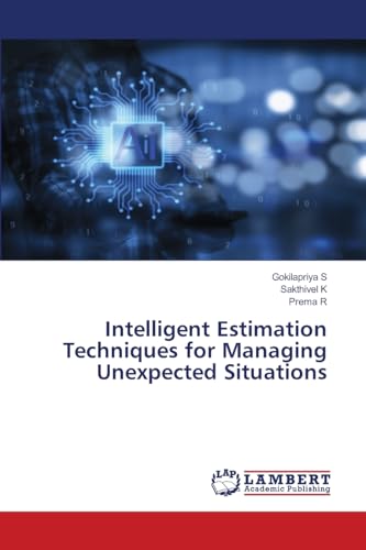 Intelligent Estimation Techniques for Managing Unexpected Situations: DE von LAP LAMBERT Academic Publishing
