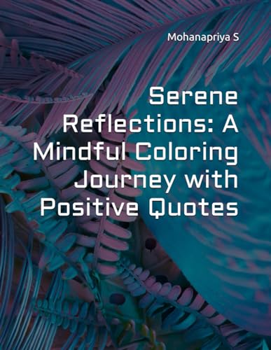 Serene Reflections: A Mindful Coloring Journey with Positive Quotes von Independently published