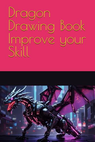 Dragon Drawing Book Improve your Skill von Independently published