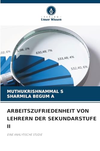 ARBEITSZUFRIEDENHEIT VON LEHRERN DER SEKUNDARSTUFE II: EINE ANALYTISCHE STUDIE von Verlag Unser Wissen