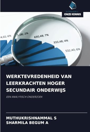 WERKTEVREDENHEID VAN LEERKRACHTEN HOGER SECUNDAIR ONDERWIJS: EEN ANALYTISCH ONDERZOEK von Uitgeverij Onze Kennis