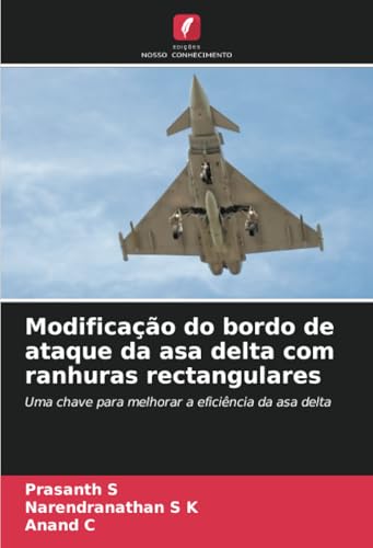 Modificação do bordo de ataque da asa delta com ranhuras rectangulares: Uma chave para melhorar a eficiência da asa delta von Edições Nosso Conhecimento
