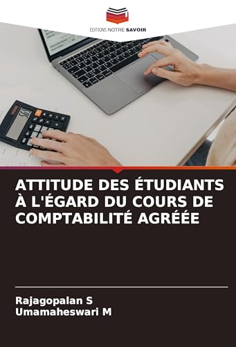 ATTITUDE DES ÉTUDIANTS À L'ÉGARD DU COURS DE COMPTABILITÉ AGRÉÉE von Editions Notre Savoir