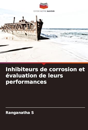 Inhibiteurs de corrosion et évaluation de leurs performances von VDM Verlag