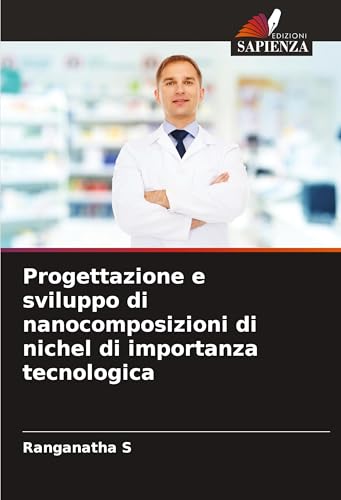 Progettazione e sviluppo di nanocomposizioni di nichel di importanza tecnologica: DE von VDM Verlag